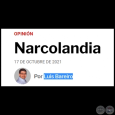 NARCOLANDIA - Por LUIS BAREIRO - Domingo, 17 de Octubre de 2021